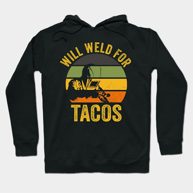 Welding Funny Welder Quotes Will Weld For Tacos Hoodie by Visual Vibes